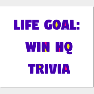 Life Goal: Win HQ Trivia Posters and Art